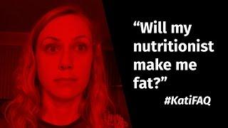 Will my nutritionist make me fat? #KatiFAQ | Kati Morton