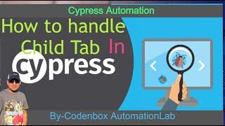 How to handle child tab in Cypress? | How to automate child window in Cypress?