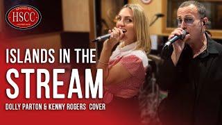 ‘Islands In The Stream’ (DOLLY PARTON & KENNY ROGERS) Song Cover by The HSCC