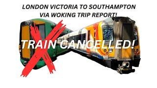 TRAIN CANCELLED! London Victoria - Southampton Central Via Woking Trip Report