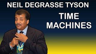 Neil deGrasse Tyson: Where would a Time Machine send us?