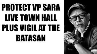 LIVE !!! PROTECT THE VP ZOOM TOWN HALL & BATASAN VIGIL