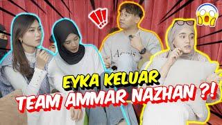 EYKA KELUAR TEAM AMMAR NAZHAN ?! - WANA MEN4NGIS DIPANGGIL GEM0K !