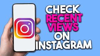 How To Check Recent Views On Instagram