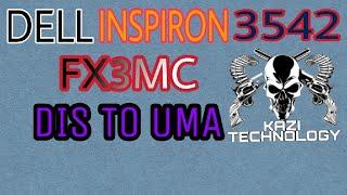 Dell inspiron 3542 FX3MC Conversion to DIS To UMA