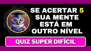 Se acertar 5, sua mente está em outro nível! 15 perguntas difíceis!