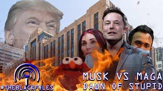 MUSK VS. MAGA | THEBLACKFILES