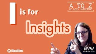 I is for Insights - The A to Z of D365 Marketing Series