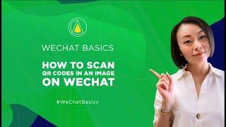 How to Scan QR Codes in an Image on WeChat!