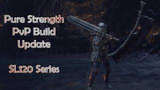 Strength PvP Build Breakdown Update - Dark Souls 3 - SL120 Series