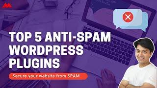 Top 5 Anti-Spam WordPress Plugins for Securing Your Website