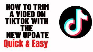 how to trim a video on tiktok with the new update