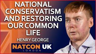 Henry George | National Conservatism and Restoring our Common Life | NatCon UK