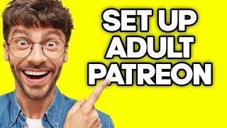 How To Set Up Adult Patreon (2023)