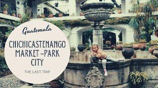 The Last Videos: Chichicastenango - Market, Park - Guatemala