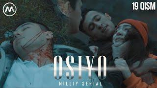 Osiyo (milliy serial) 19-qism | Осиё (миллий сериал) 19-қисм