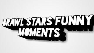 Brawl stars funny moments