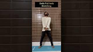 Full body daily stretching .