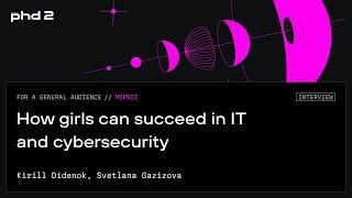 How girls can succeed in IT and cybersecurity. Guest: Svetlana Gazizova