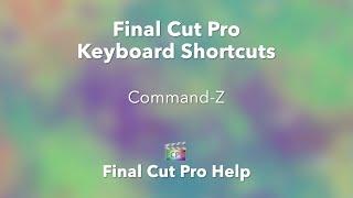 Final Cut Pro | Keyboard Shortcuts | Command-Z