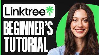 Linktree Tutorial For Beginners (2025) | Full Guide