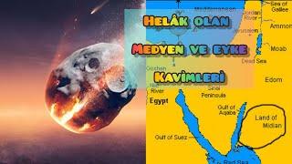 ŞUAYB ALEYHİSSELAM VE MEDYEN İLE EYKE KAVİMLERİ| HELÂK OLAN KAVİMLER