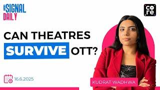 Why Indians Prefer Streaming Platforms Over Theatres After COVID | The Signal Daily | The Core