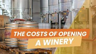 The Cost of Opening a Winery: A Step-by-Step Guide