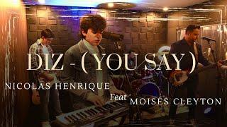 DIZ (YOU SAY) - Nicolas Henrique Feat. Moisés Cleyton #cover #covercristao