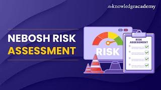 Nebosh Risk Assessment | How to Successfully Complete the Nebosh Risk Assessment Project