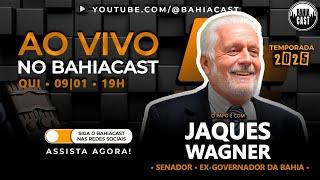 Jaques Wagner no Bahiacast