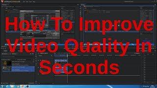 How To Improve Video Quality In Seconds.