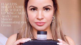 FLAWLESS BRIGHT UNDER EYES WITHOUT LOOKING CAKEY  with Laura Mercier Illuminating eye Cream