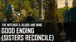 The Witcher 3: Blood and Wine - Good Ending (Sisters reconcile)