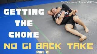 No Gi Back Take : Getting the Choke Part 2