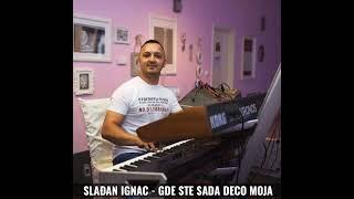 SLAĐAN IGNAC - GDE STE SADA DECO MOJA ( COVER )