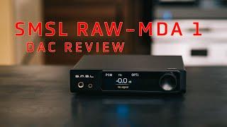 SMSL RAW MDA1 DAC Review - Solid for under $300