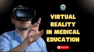 The role of Virtual Reality in Medical Education and Healthcare Trainings