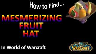 How to get the Mesmerizing Fruit Hat in World of Warcraft