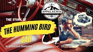 The Story of the Humming Bird Car: An Appalachian Innovation on Wheels!