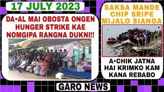 A•chik Kobor 17 July 2023/ Hungervstrike kagipa na mai ongen daalni obosta? aro Sak