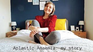 APLASTIC ANAEMIA: MY STORY! (my first youtube video)