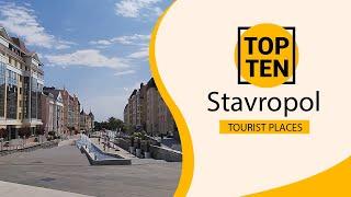 Top 10 Best Tourist Places to Visit in Stavropol | Russia - English