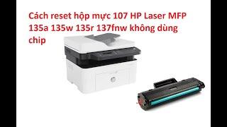 Cách reset mực máy hp 137fnw không cần dùng chip