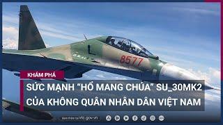 Sức mạnh "hổ mang chúa" SU_30MK2 của Không quân Nhân dân Việt Nam | VTC Now