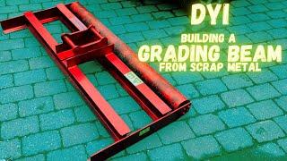 Building an excavator grading beam from scrap metal