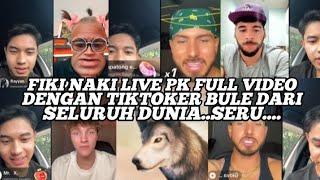 FIKI NAKI LIVE PK FULL VIDEO DENGAN TIKTOKER BULE DARI SELURUH DUNIA...SERU...