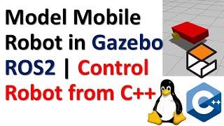 Model Mobile Robot in Gazebo and Control it From C++ in ROS2 Jazzy