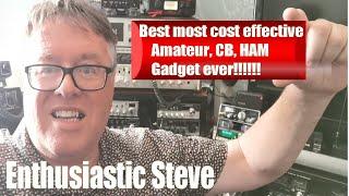 Enthusiastic Steve Best gadget ever for the Amateur, CB, HAM radio user.