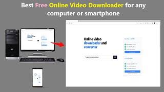 Best Free Online Video Downloader for any computer or smartphone.